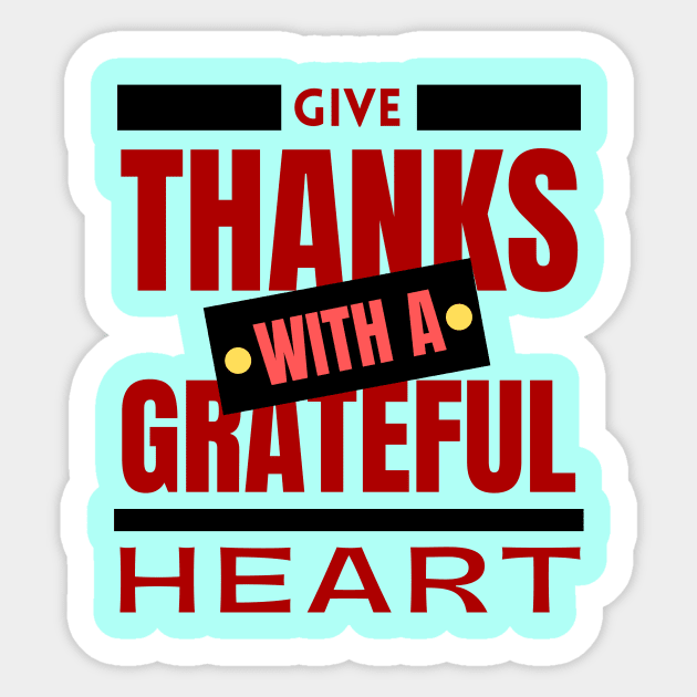 Give Thanks With A Grateful Heart | Christian Saying Sticker by All Things Gospel